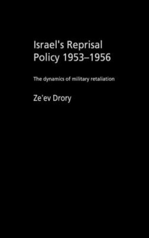 Carte Israel's Reprisal Policy, 1953-1956 Ze'ev Drory