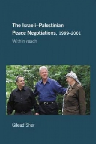 Livre Israeli-Palestinian Peace Negotiations, 1999-2001 Gilead Sher