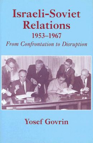 Könyv Israeli-Soviet Relations, 1953-1967 Yosef Govrin