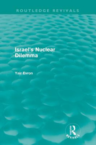 Kniha Israel's Nuclear Dilemma (Routledge Revivals) Yair Evron