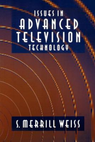 Knjiga Issues in Advanced Television Technology S.Merrill Weiss