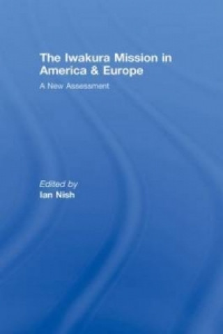 Kniha Iwakura Mission to America and Europe Ian Nish