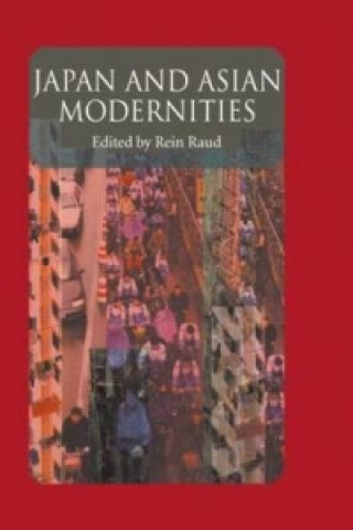 Kniha Japan And Asian Modernities Rein Raud