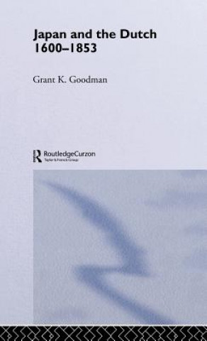 Knjiga Japan and the Dutch 1600-1853 Grant K. Goodman