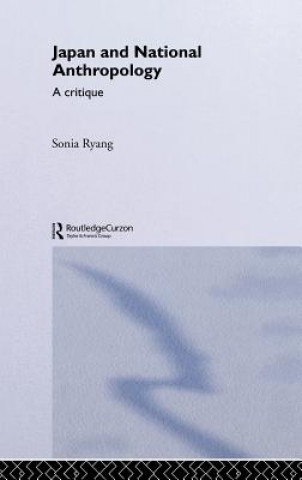 Kniha Japan and National Anthropology: A Critique Sonia Ryang