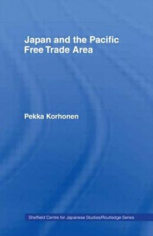 Książka Japan and the Pacific Free Trade Area Pekka Korhonen