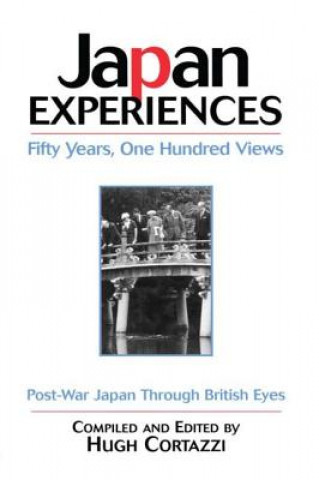 Könyv Japan Experiences - Fifty Years, One Hundred Views Hugh Cortazzi