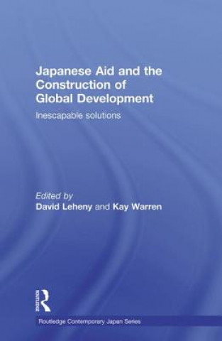 Книга Japanese Aid and the Construction of Global Development 