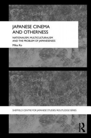 Kniha Japanese Cinema and Otherness Mika Ko