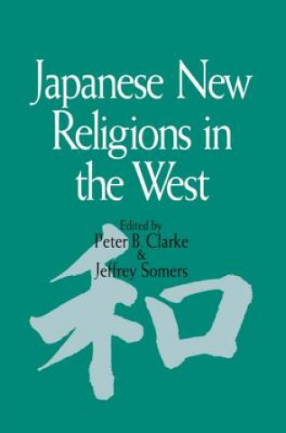 Kniha Japanese New Religions in the West Peter B. Clarke