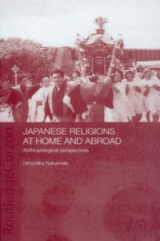 Kniha Japanese Religions at Home and Abroad Hirochika Nakamaki