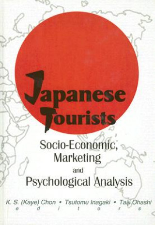 Kniha Japanese Tourists: Socio-Economic, Marketing and Psychological Analysis Tsutomu Inagaki