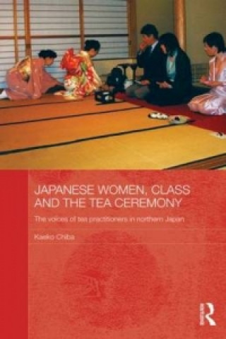 Kniha Japanese Women, Class and the Tea Ceremony Kaeko Chiba