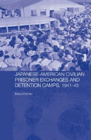 Livre Japanese-American Civilian Prisoner Exchanges and Detention Camps, 1941-45 Bruce Elleman