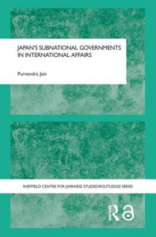 Knjiga Japan's Subnational Governments in International Affairs Purnendra (University of Adelaide) Jain