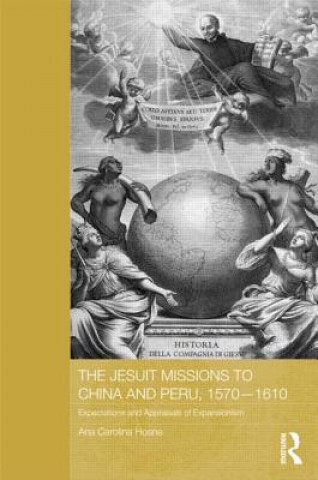 Könyv Jesuit Missions to China and Peru, 1570-1610 Ana Carolina Hosne