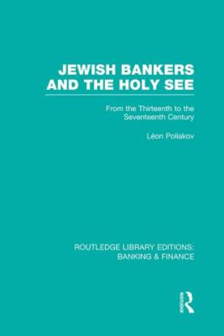 Livre Jewish Bankers and the Holy See (RLE: Banking & Finance) Leon Poliakov