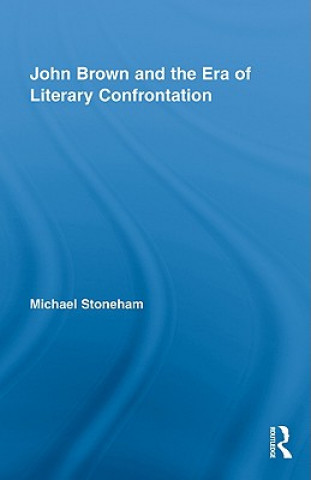 Книга John Brown and the Era of Literary Confrontation Michael Stoneham