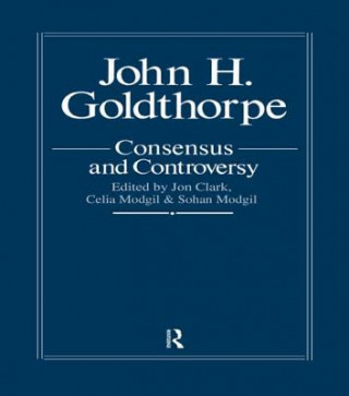 Libro John Goldthorpe: Consensus And Controversy 