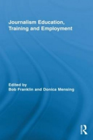 Kniha Journalism Education, Training and Employment Bob Franklin