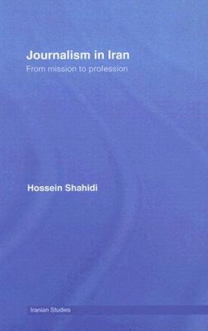 Könyv Journalism in Iran Dr Hossein Shahidi