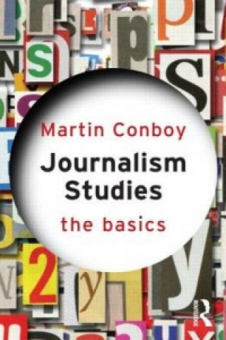 Knjiga Journalism Studies: The Basics Martin Conboy