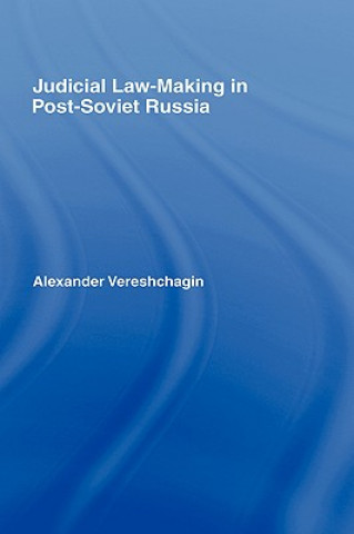 Kniha Judicial Law-Making in Post-Soviet Russia Alexander Vereshchagin