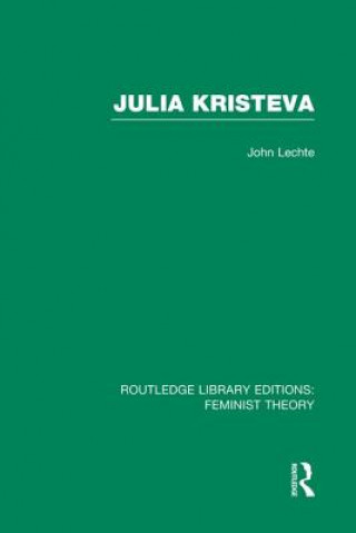 Kniha Julia Kristeva (RLE Feminist Theory) John Lechte