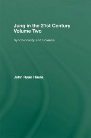 Carte Jung in the 21st Century Volume Two John Ryan Haule