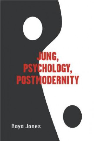 Könyv Jung, Psychology, Postmodernity Raya Jones