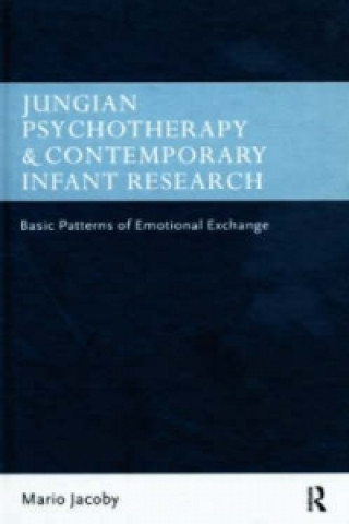 Könyv Jungian Psychotherapy and Contemporary Infant Research Mario Jacoby