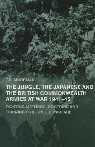 Książka Jungle, Japanese and the British Commonwealth Armies at War, 1941-45 Tim Moreman