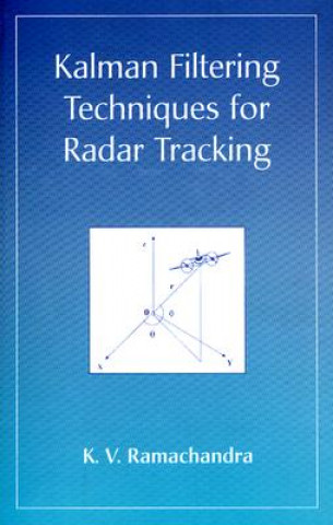 Kniha Kalman Filtering Techniques for Radar Tracking K. V. Ramachandra