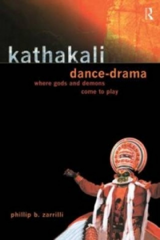 Kniha Kathakali Dance-Drama Phillip Zarrilli