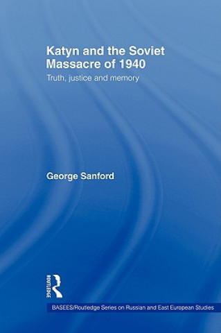 Carte Katyn and the Soviet Massacre of 1940 George Sanford