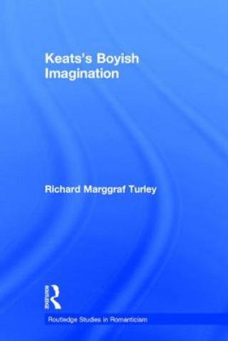 Carte Keats's Boyish Imagination Richard Marggraf-Turley