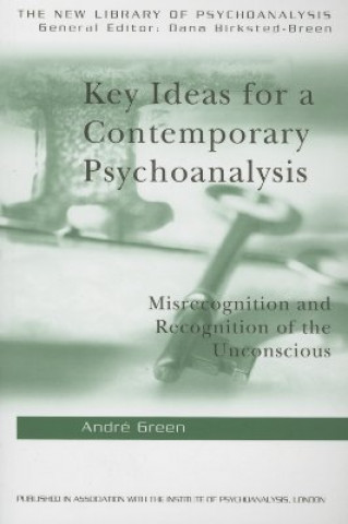 Kniha Key Ideas for a Contemporary Psychoanalysis Andre Green