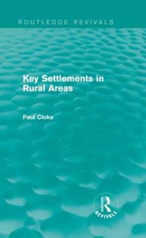 Carte Key Settlements in Rural Areas (Routledge Revivals) Paul Cloke