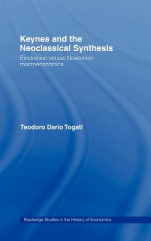 Könyv Keynes and the Neoclassical Synthesis Teodoro Dario Togati