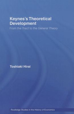 Könyv Keynes's Theoretical Development Toshiaki Hirai