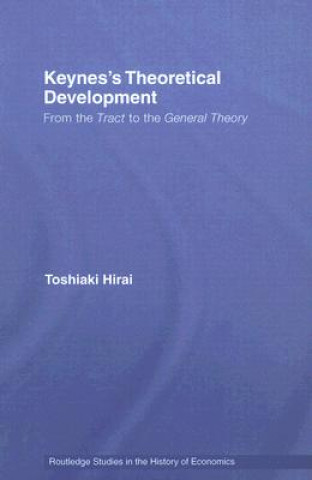 Könyv Keynes's Theoretical Development Toshiaki Hirai