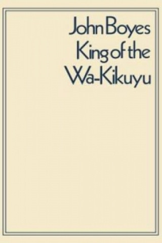 Könyv King of the Wa-Kikuyu J. Boyes