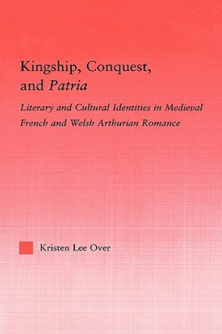 Kniha Kingship, Conquest, and Patria Kristin Lee Over