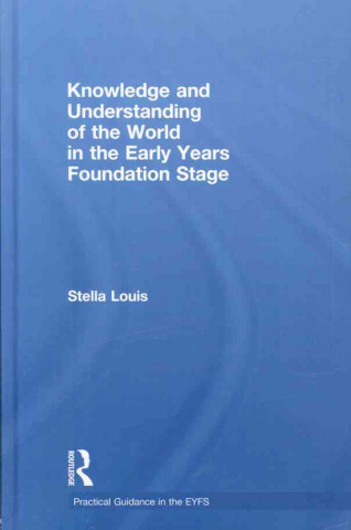 Libro Knowledge and Understanding of the World in the Early Years Foundation Stage Stella Louis