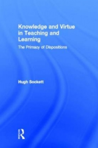 Livre Knowledge and Virtue in Teaching and Learning Hugh Sockett