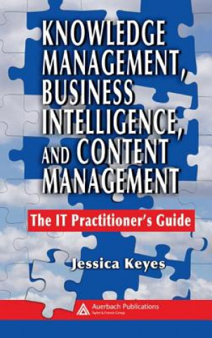 Kniha Knowledge Management, Business Intelligence, and Content Management Jessica Keyes