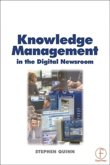 Kniha Knowledge Management in the Digital Newsroom Stephen Quinn