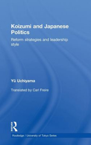 Książka Koizumi and Japanese Politics Yu Uchiyama