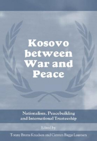 Kniha Kosovo between War and Peace Tonny Brems Knudsen