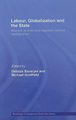 Kniha Labor, Globalization and the State Debdas Banerjee